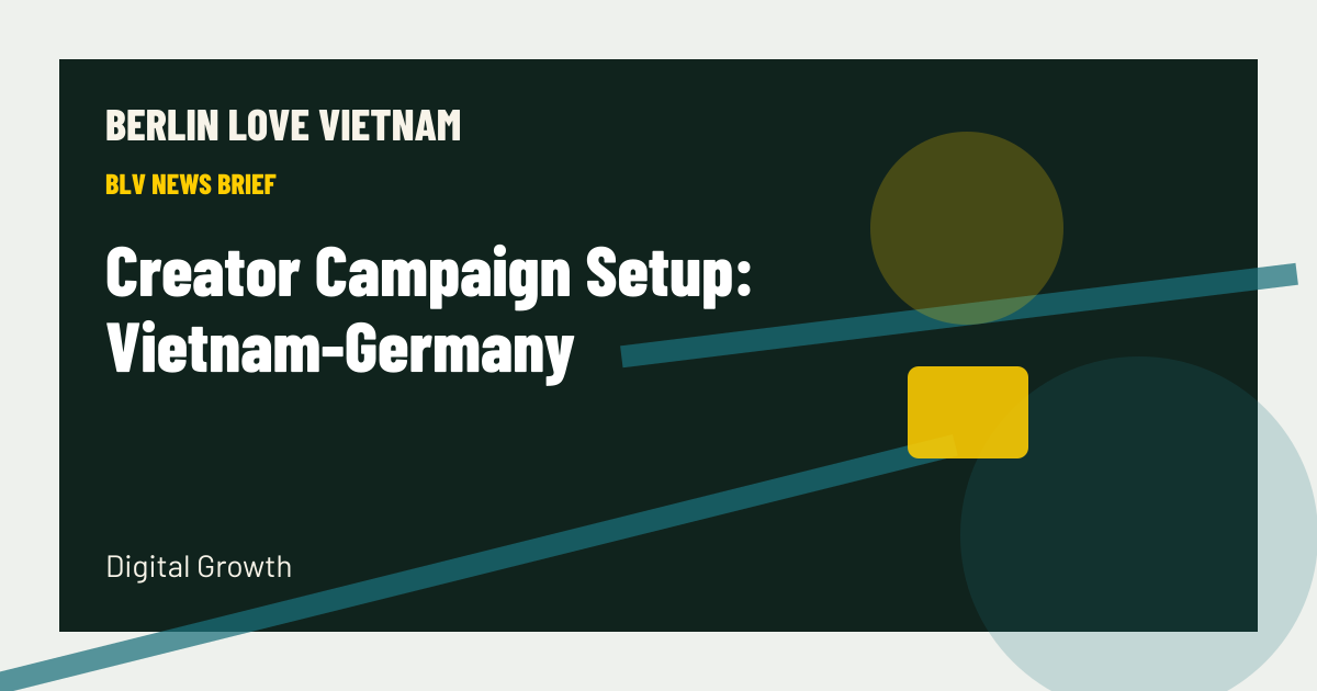 Creator Campaign Setup: Vietnam-Germany BLV article artwork