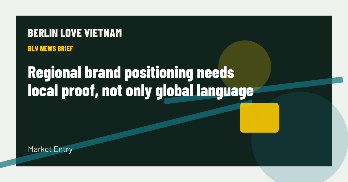 Regional brand positioning needs local proof, not only global language BLV article artwork