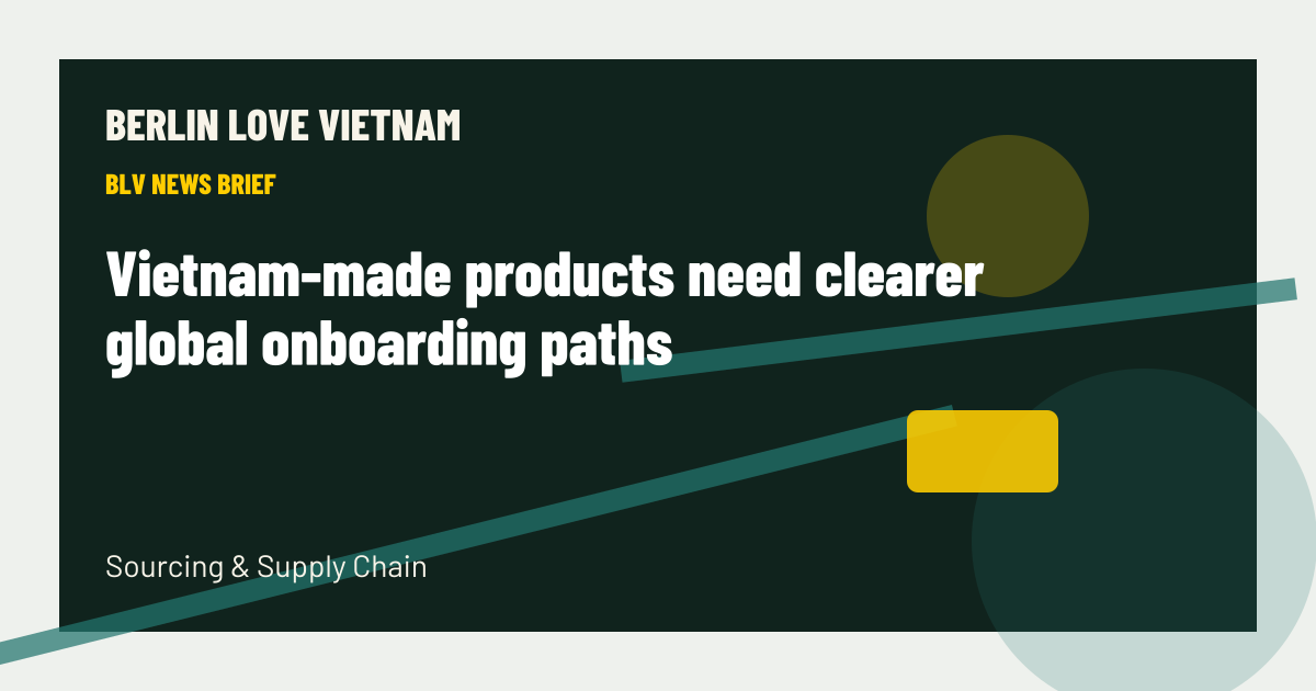 Vietnam-made products need clearer global onboarding paths BLV article artwork